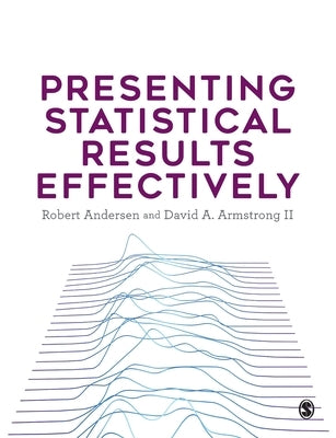Presenting Statistical Results Effectively by Andersen, Robert