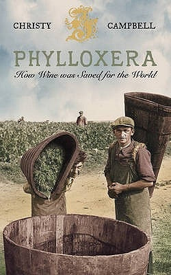 Phylloxera: How Wine Was Saved for the World by Campbell, Christy