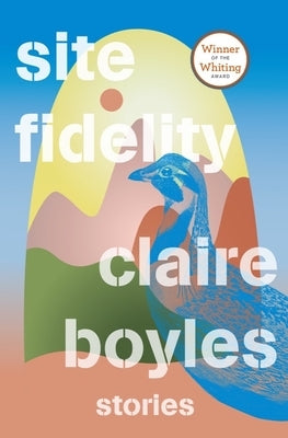 Site Fidelity: Stories by Boyles, Claire