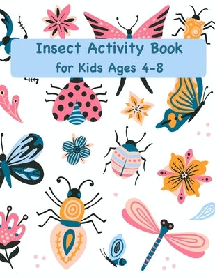 Insect Activity Book for Kids Ages 4-8: A Fun Workbook with Different Puzzles for Children! by Sharpened Pencil Press
