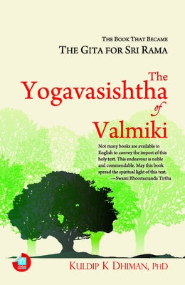 The Yogavasishtha of Valmiki: The Book That Became the Gita for Sri Rama by Dhiman Phd, Kuldip K.