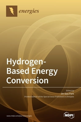Hydrogen-Based Energy Conversion: Polymer Electrolyte Fuel Cells and Electrolysis by Park, Jin-Soo
