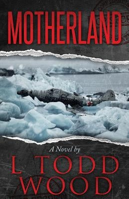 Motherland by Wood, L. Todd