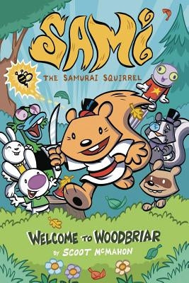 Sami the Samurai Squirrel: Welcome to Woodbriar by Scoot