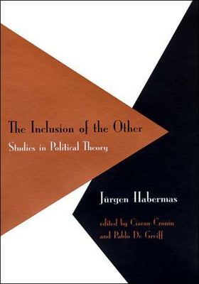 The Inclusion of the Other: Studies in Political Theory by Habermas, Jurgen