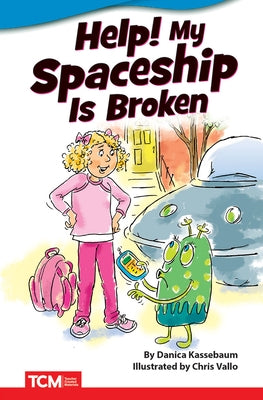 Help! My Spaceship Is Broken by Kassebaum, Danica