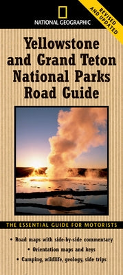 National Geographic Yellowstone and Grand Teton National Parks Road Guide: The Essential Guide for Motorists by Schmidt, Jeremy