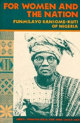 For Women and the Nation: Funmilayo Ransome-Kuti of Nigeria by Johnson-Odim, Cheryl