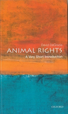 Animal Rights: A Very Short Introduction by DeGrazia, David