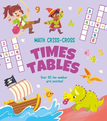 Math Criss-Cross Times Tables: Over 80 Fun Number Grid Puzzles! by Tafuni, Gabriele
