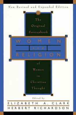 Women and Religion: The Original Sourcebook of Women in Christian Thought by Clark, Elizabeth a.
