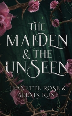 The Maiden & The Unseen: A Hades and Persephone Retelling by Rune, Alexis