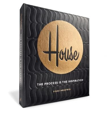 House Industries: The Process Is the Inspiration by House Industries