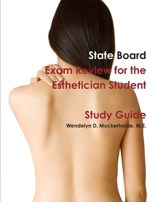 State Board Exam Review for the Esthetician Student by Muckerheide, Wendelyn