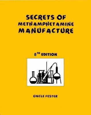 Secrets of Methamphetamine Manufacture 8th Edition by Fester, Uncle