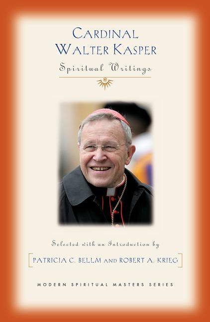 Cardinal Walter Kasper: Spiritual Writings by Kasper, Walter