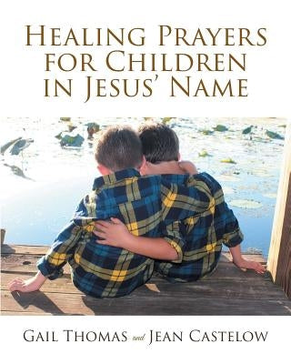 Healing Prayers for Children in Jesus' Name by Thomas, Gail