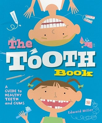 The Tooth Book: A Guide to Healthy Teeth and Gums by Miller, Edward