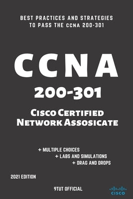 CCNA: 200-301: Cisco Certified Network Associate: Best Practices and Strategies to Pass the CCNA 200-301 by Official, 9tut