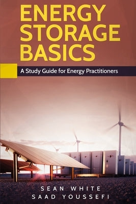 Energy Storage Basics: A Study Guide for Energy Practitioners by Youssefi, Saad