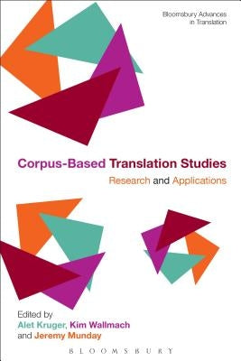 Corpus-Based Translation Studies: Research and Applications by Kruger, Alet