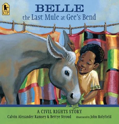 Belle, the Last Mule at Gee's Bend: A Civil Rights Story by Ramsey, Calvin Alexander