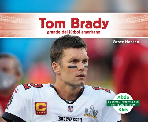 Tom Brady: Grande del Fútbol Americano by Hansen, Grace