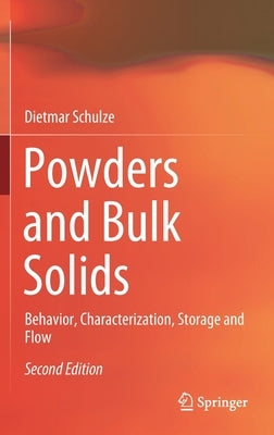 Powders and Bulk Solids: Behavior, Characterization, Storage and Flow by Schulze, Dietmar