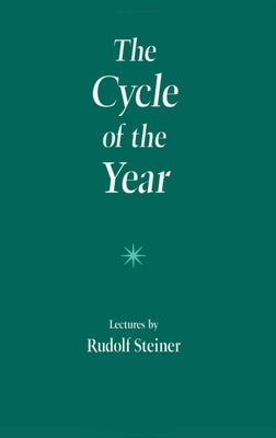 The Cycle of the Year: As Breathing Process of the Earth (Cw 223) by Steiner, Rudolf