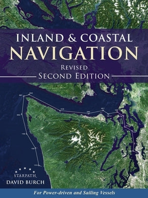 Inland and Coastal Navigation: For Power-driven and Sailing Vessels, 2nd Edition by Burch, David