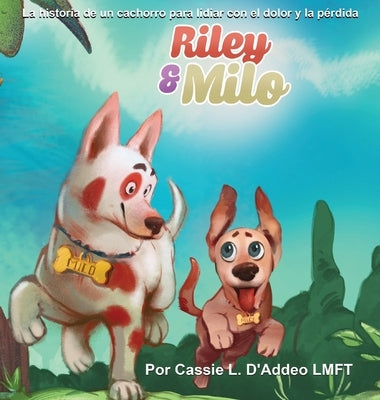 Riley & Milo: La Historia de un Cachorro para Lidiar con el Dolor y la Pérdida by D'Addeo, Cassie L.