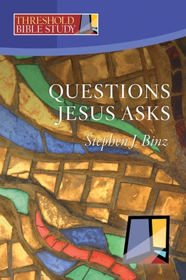 Questions Jesus Asks by Binz, Stephen J.
