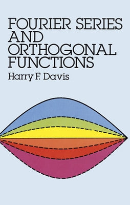 Fourier Series and Orthogonal Functions by Davis, Harry F.