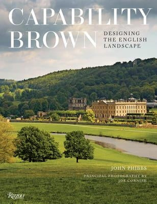 Capability Brown: Designing the English Landscape by Phibbs, John