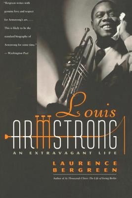 Louis Armstrong: An Extravagant Life by Bergreen, Laurence