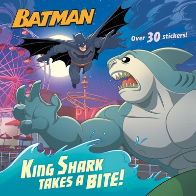 King Shark Takes a Bite! (DC Super Heroes: Batman) by Sazaklis, John