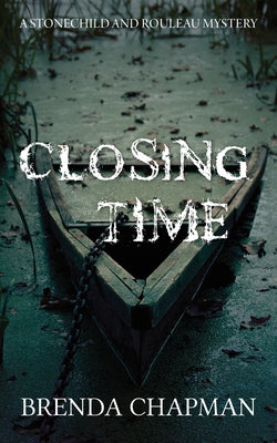 Closing Time: A Stonechild and Rouleau Mystery by Chapman, Brenda