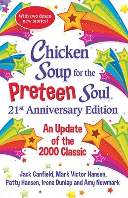 Chicken Soup for the Preteen Soul 21st Anniversary Edition: An Update of the 2000 Classic by Newmark, Amy