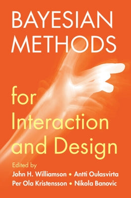 Bayesian Methods for Interaction and Design by Williamson, John H.