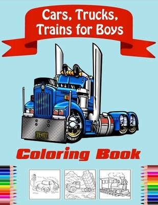 Cars, Trucks, Trains Coloring Book for Boys: Fun Vehicle Coloring Gift Book for Kids Ages 3-6 5-9(volume 2) by Mylit, Edward