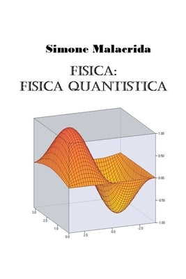 Fisica: fisica quantistica by Malacrida, Simone
