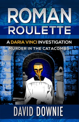 Roman Roulette: A Daria Vinci Investigation by Downie, David