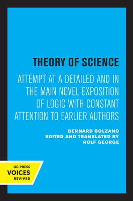 Theory of Science: Attempt at a Detailed and in the Main Novel Exposition of Logic with Constant Attention to Earlier Authors by Bolzano, Bernard