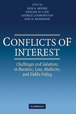 Conflicts of Interest: Challenges and Solutions in Business, Law, Medicine, and Public Policy by Moore, Don A.