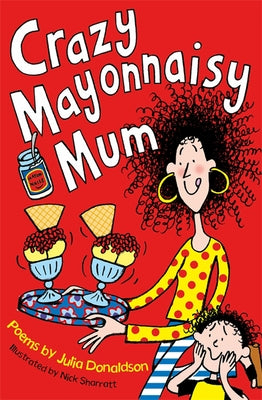 Crazy Mayonnaisy Mum by Donaldson, Julia