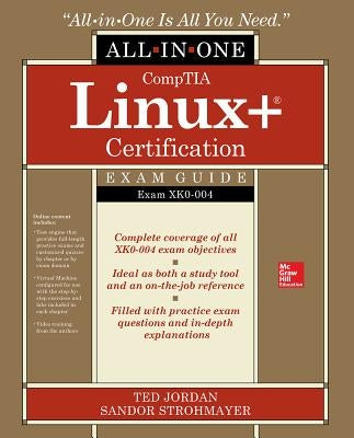 Comptia Linux+ Certification All-In-One Exam Guide: Exam Xk0-004 by Jordan, Ted