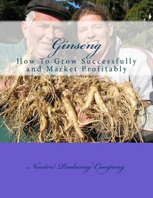 Ginseng: How To Grow Successfully and Market Profitably by Chambers, Roger