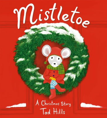 Mistletoe: A Christmas Story by Hills, Tad