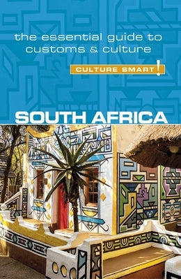 South Africa - Culture Smart!: The Essential Guide to Customs & Culture by Morris, Isabella
