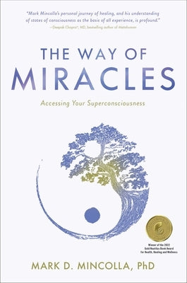 The Way of Miracles: Accessing Your Superconsciousness by Mincolla, Mark